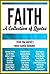 FAITH: A Collection of Quotes: Abraham Lincoln, Alan W. Watts, Bob Dylan, Buddha, Deepak Chopra, J.K. Rowling, John Lennon, Gandhi, Mother Teresa, Nelson Mandela, Paulo Coelho and many more!