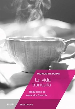 Portada de La vida tranquila, de Marguerite Duras