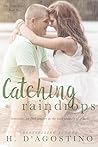 Catching Raindrops by Heather D'Agostino