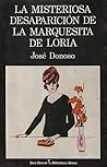 La misteriosa desaparición de la marquesita de Loria by José Donoso
