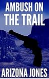 Ambush on the Trail: The Renegade Western Adventure (The Man With A Star Western Action Series Book 2)