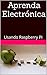 Aprenda Electrónica: Usando...