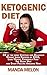 Ketogenic Diet: 32 Of the Most Effective and Delicious Weight Loss Recipes of 2016: Lose Weight Extremely Fast The Right Way and Start Feeling Amazing Now (Weight Loss Diet Book 2)