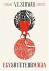Egy sötétebb mágia by V.E. Schwab