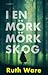 I en mörk, mörk skog by Ruth Ware