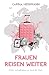 Frauen Reisen Weiter: Sicher & selbstbewusst durch die Welt (German Edition)