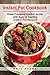 Instant Pot Cookbook: Great Pressure Cooker Guide with Easy & Healthy Instant Pot Recipes (Pressure Cooker Recipes Book 1)