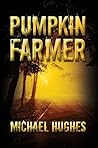 Pumpkin Farmer by Michael  Hughes