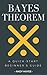 Bayes Theorem : A Quick-Start Beginner's Guide