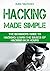 Hacking Made Simple: The Be...
