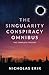 The Singularity Conspiracy Omnibus: The Complete Trilogy