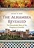 The Alhambra Revealed by Michael B. Barry