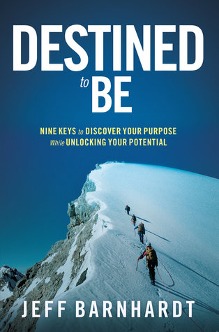 Destined To Be: Nine Keys to Discover Your Purpose While Unlocking Your Potential