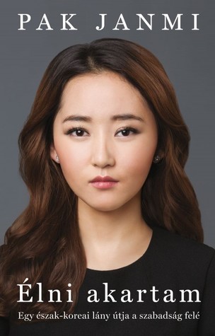Élni akartam: Egy észak-koreai lány útja a szabadság felé