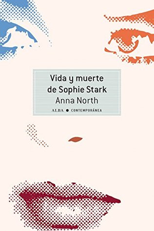 Portada de Vida y muerte de Sophie Stark, de Anna North