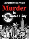 Murder in the Painted Lady (Peyton Brooks' Mystery #0.5) Murder in the Painted Lady (Peyton Brooks' Mystery #0.5)
