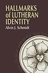 Hallmarks of Lutheran Identity Hallmarks of Lutheran Identity