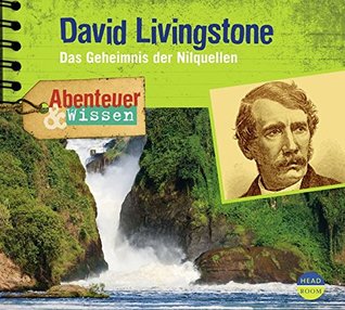David Livingstone - Das Geheimnis der Nilquellen (Audio CD)