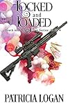 Locked and Loaded by Patricia Logan Locked and Loaded by Patricia Logan