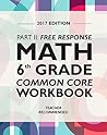 Argo Brothers Math Workbook, Grade 6: Common Core Math Free Response, Daily Math Practice Grade 6 (2017 Edition) Argo Brothers Math Workbook, Grade 6: Common Core Math Free Response, Daily Math Practice Grade 6 (2017 Edition)