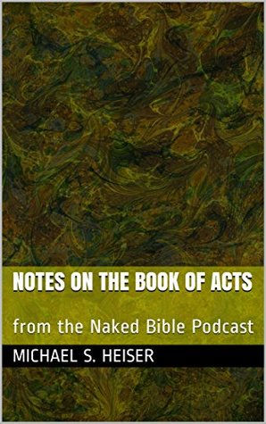 Notes on the Book of Acts: from the Naked Bible Podcast (Kindle Edition)