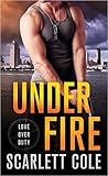 Under Fire by Scarlett Cole