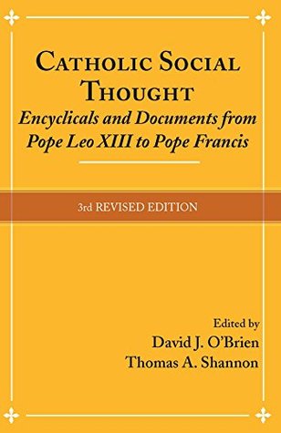 Catholic Social Thought: Encyclicals and Documents from Pope Leo XIII to Pope Francis (Kindle Edition)