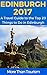 Edinburgh 2017: A Travel Guide to the Top 20 Things to Do in Edinburgh, Scotland: Best of Edinburgh, Scotland Guide