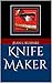 Knife Maker