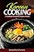 Korean Cooking: A Cookbook of Authentic Recipes of Korea