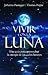 Vivir con la Luna. Una guía para aprovechar la energía de los ciclos lunares.