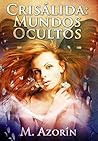 CRISÁLIDA: MUNDOS OCULTOS (Romance young adult de fantasía urbana y paranormal repleta de magia) (Spanish Edition)