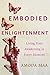 Embodied Enlightenment by Amoda Maa Jeevan