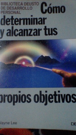 Cómo determinar y alcanzar tus propios objetivos