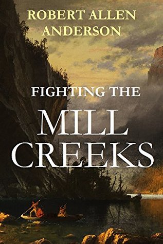 Fighting the Mill Creeks: Being a Personal Account of Campaigns Against Indians of the Northern Sierras (1909)