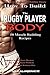 How To Build The Rugby Player Body: 50 Muscle Building Recipes: Building a Rugby Player Physique, The Rugby Player Workout, Hardcore Workout Plan, High Protein Recipes For Building Muscle