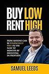 Buy Low Rent High by Samuel Leeds