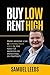Buy Low Rent High by Samuel Leeds