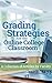 Grading Strategies for the Online College Classroom: A Collection of Articles for Faculty