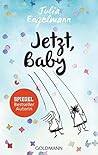 Jetzt, Baby by Julia Engelmann