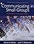 Communicating in Small Groups: Principles and Practices [with REVEL Access Code]