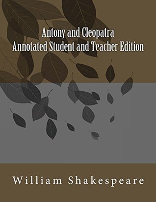 Antony and Cleopatra Annotated Student and Teacher Edition
