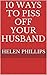 10 Ways To Piss Off Your Husband