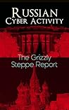 Russian Cyber Activity – The Grizzly Steppe Report: Strategy and Hacking Techniques Used to Interfere the U.S. Elections and to exploit Government and Private Sectors