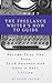 The Freelance Writer's How To Guide: Become Your Own Boss Find Success and Earn a Real Living