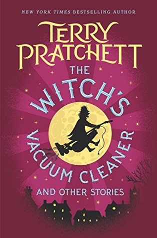 The Witch's Vacuum Cleaner and Other Stories: Fourteen early tales of witches, wizards, gnomes and trolls—whimsical stories from a young Terry Pratchett