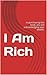 I Am Rich: In purchasing this book, you are acknowledging your wealth.