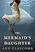 The Mermaid's Daughter by Ann Claycomb The Mermaid's Daughter by Ann Claycomb