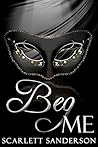 Beg Me (Masters of Decadence, #1)