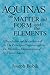 Aquinas on Matter and Form and the Elements: A Translation and Interpretation of the De Principiis Naturae and the De Mixtione Elementorum of St. Thomas Aquinas
